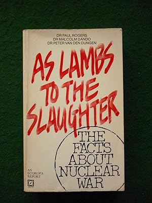 Image du vendeur pour As Lambs To The Slaughter The Facts About Nuclear War mis en vente par Shelley's Books