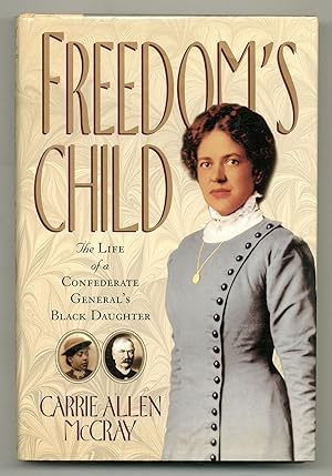 Immagine del venditore per Freedom's Child: The Life of a Confederate General's Black Daughter venduto da Between the Covers-Rare Books, Inc. ABAA