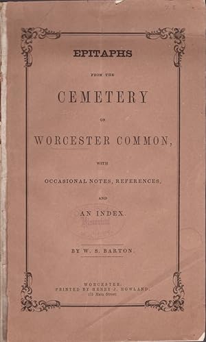 Seller image for Epitaphs From the Cemetery on Worcester Common, With Occasional Notes, References, and An Index for sale by Americana Books, ABAA