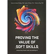 Seller image for Proving the Value of Soft Skills Measuring Impact and Calculating ROI for sale by eCampus
