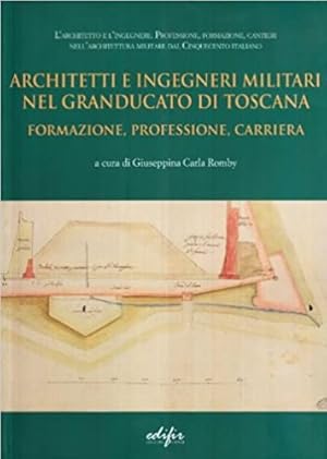 Immagine del venditore per Architetti e ingegneri militari nel Granducato di Toscana. Formazione, professione, carriera. venduto da FIRENZELIBRI SRL