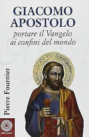 Seller image for Giacomo Apostolo. Portare il Vangelo ai confini del mondo. for sale by FIRENZELIBRI SRL