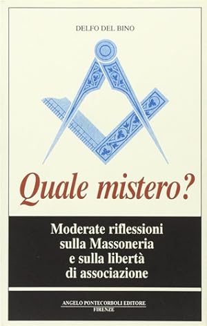 Seller image for Quale mistero? Moderate riflessioni sulla Massoneria e sulla libert di associazione. for sale by FIRENZELIBRI SRL