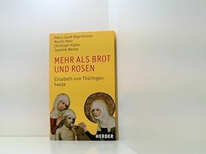 Seller image for Mehr als Brot und Rosen: Elisabeth von Thringen heute. Mit einem Lebensbild von Christian Feldmann und Abbildungen aus der Kunst Elisabeth von Thringen heute for sale by Book Broker