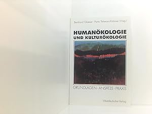 Seller image for Humankologie und Kulturkologie: Grundlagen Anstze Praxis Grundlagen, Anstze, Praxis for sale by Book Broker