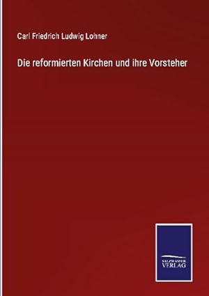 Imagen del vendedor de Die reformierten Kirchen und ihre Vorsteher a la venta por BuchWeltWeit Ludwig Meier e.K.