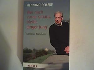 Image du vendeur pour Wer nach vorne schaut, bleibt lnger jung: Lektionen des Lebens mis en vente par ANTIQUARIAT FRDEBUCH Inh.Michael Simon