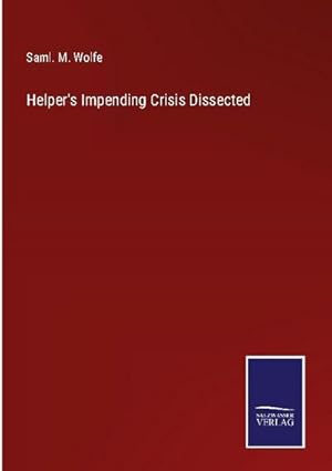 Immagine del venditore per Helper's Impending Crisis Dissected venduto da BuchWeltWeit Ludwig Meier e.K.