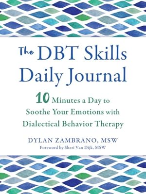Seller image for Dbt Skills Daily Journal : 10 Minutes a Day to Soothe Your Emotions With Dialectical Behavior Therapy for sale by GreatBookPrices