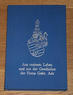 Seller image for Aus meinem Leben und aus der Geschichte der Firma Gebr. Adt: Autobiographische Aufzeichnungen. for sale by Antiquariat Gallenberger