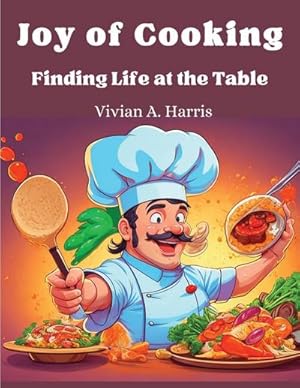 Seller image for Joy of Cooking : Finding Life at the Table for sale by Smartbuy