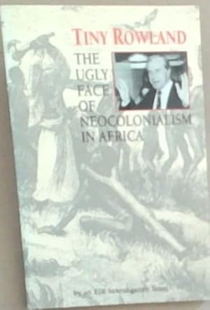 Bild des Verkufers fr Tiny Rowland: The Ugly Face of Neocolonialism in Africa zum Verkauf von Chapter 1