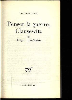 Image du vendeur pour Penser la guerre, Clausewitz. II - L'age planetaire mis en vente par Antiquariat Bookfarm