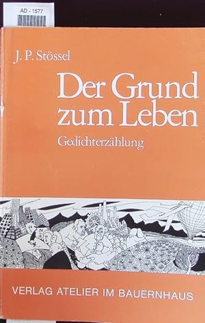 Seller image for Der Grund zum Leben. Gedichterzhlung. for sale by Antiquariat Bookfarm