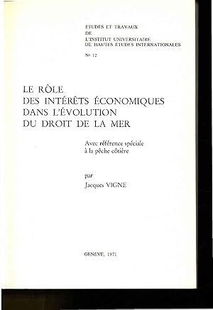 Bild des Verkufers fr Le Role des Interets Economiques Dans L'Evolution du Droit de la Mer. Etudes et Travaux de L'Institut Universitaire de Hautes Etudes Internationales No. 12 zum Verkauf von Antiquariat Bookfarm