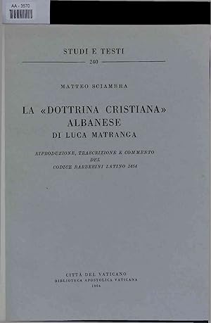 La "dottrina cristiana" albanese di Luca Matranga. Riproduzione, trascrizione e commento del Codi...