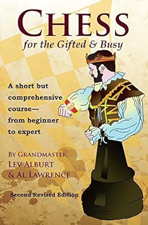 Image du vendeur pour Chess for the Gifted & Busy: A Short but Comprehensive Course from Beginner to Expert (Comprehensive Chess Course Series): A Short But Comprehensive . to Expert - Second Revised Edition: 0 mis en vente par WeBuyBooks
