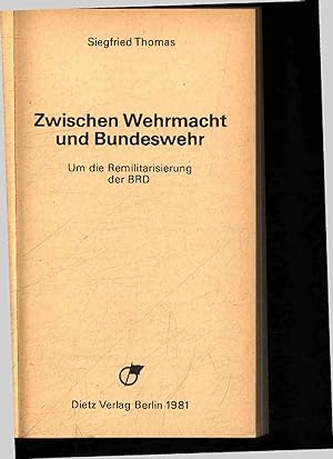 Bild des Verkufers fr Zwischen Wehrmacht und Bundeswehr. Um die Remilitarisierung der BRD. zum Verkauf von Antiquariat Bookfarm