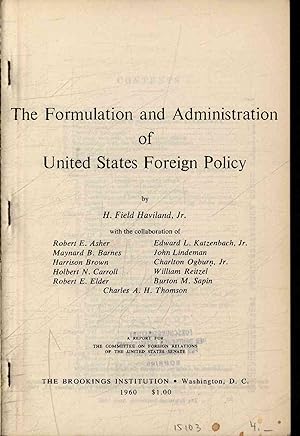 Imagen del vendedor de The Formulation and Administration of United States Foreign Policy. A report for the Committee on Foreign Relations of the United States Senate a la venta por Antiquariat Bookfarm