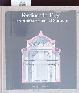 Bild des Verkufers fr Ferdinando Fuga e l'architettura romana del Settecento. zum Verkauf von Antiquariat Bookfarm