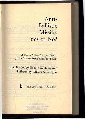 Seller image for Anti- Ballistic Missile: Yes or No?. A Special Report from the Center for the Study of Democratic Institutions for sale by Antiquariat Bookfarm