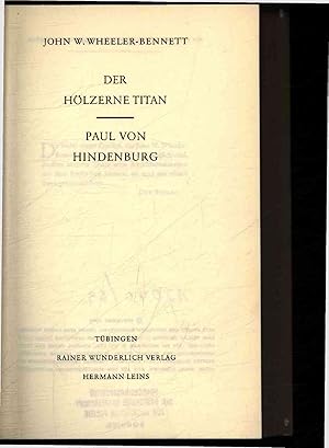 Image du vendeur pour Der hlzerne Titan. Paul von Hindenburg mis en vente par Antiquariat Bookfarm