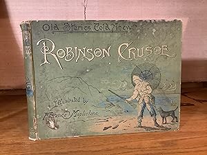 Bild des Verkufers fr Old Stories Told Anew: The Life of Robinson Crusoe zum Verkauf von ROBIN RARE BOOKS at the Midtown Scholar