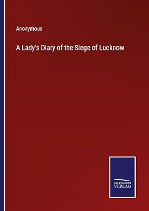 Seller image for A Lady's Diary of the Siege of Lucknow for sale by BuchWeltWeit Ludwig Meier e.K.