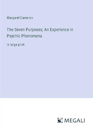 Seller image for The Seven Purposes; An Experience in Psychic Phenomena for sale by BuchWeltWeit Ludwig Meier e.K.