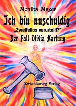 Bild des Verkufers fr Ich bin unschuldig! "Zweifellos verurteilt?": Der Fall Olivia Hartung zum Verkauf von getbooks GmbH