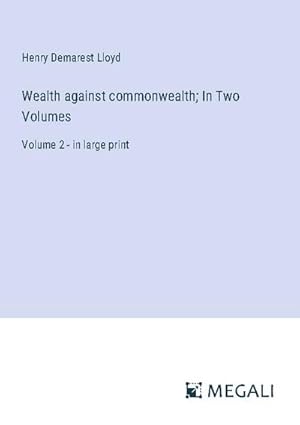 Seller image for Wealth against commonwealth; In Two Volumes for sale by BuchWeltWeit Ludwig Meier e.K.