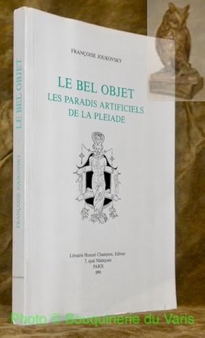 Bild des Verkufers fr Le bel objet: Les paradis artificiels de la Pliade. zum Verkauf von Bouquinerie du Varis