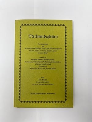 Bild des Verkufers fr Merkwrdigkeiten herausgezogen aus "Regensburg's Geschichte, Sagen und Merkwrdigkeiten von den ltesten bis auf die neuesten Zeiten in einem Abriss" d. Herrn Christian Gottlieb Gumpelzhaimer, nach 150 Jahren der geneigten Leser erneut zur Ergtzung dargeboten. zum Verkauf von Antiquariat REDIVIVUS