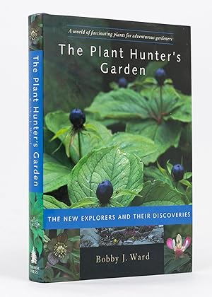 The Plant Hunter's Garden. The New Explorers and their Discoveries