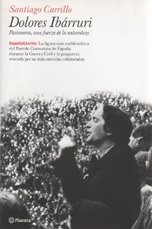 Seller image for Dolores Ibrruri. Pasionaria, una fuerza de la naturaleza . for sale by Librera Astarloa