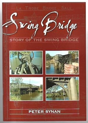 Imagen del vendedor de Swing Bridge Story of the Swing Bridge, Longford near Sale, Victoria. a la venta por City Basement Books