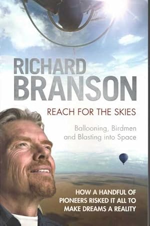 Seller image for Reach for the Skies: Ballooning, Birdmen and Blasting Into Space for sale by Leura Books