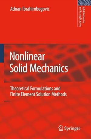 Seller image for Nonlinear Solid Mechanics: Theoretical Formulations and Finite Element Solution Methods for sale by BuchWeltWeit Ludwig Meier e.K.