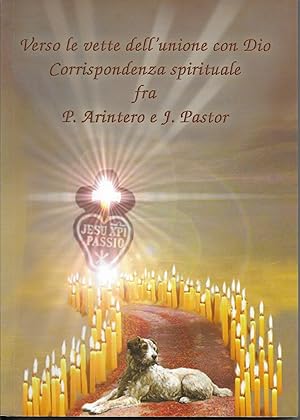 Imagen del vendedor de VERSO LE VETTE DELL ' UNIONE CON DIO CORRISPONDENZA SPIRITUALE FRA P. ARINTERO E J. PASTOR a la venta por MULTI BOOK