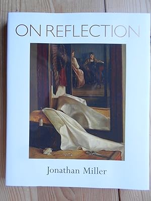 Bild des Verkufers fr On Reflection. [Katalog zur Ausstellung "Mirror Image : Jonathan Miller on Reflection", National Gallery, London, 16. Sept. - 13. Dez. 1998] zum Verkauf von Antiquariat Rohde