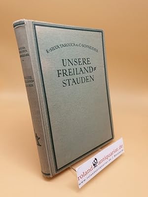 Unsere Freiland-Stauden ; Anzucht, Pflege und Verwendg aller bekannten in Mitteleuropa im Freien ...