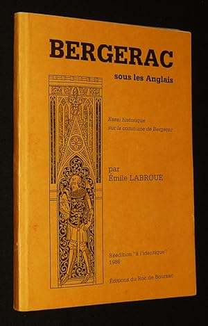 Image du vendeur pour Bergerac sous les Anglais : Essai historique sur la commune de Bergerac mis en vente par Abraxas-libris