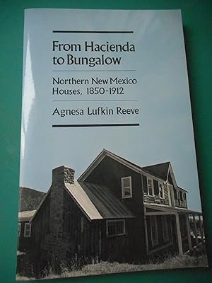 Bild des Verkufers fr From Hacienda to Bungalow - Northen New Mexico Houses, 1850-1912 zum Verkauf von Frederic Delbos