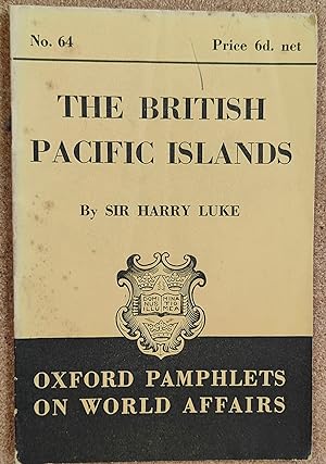 Imagen del vendedor de The British Pacific Islands (Oxford Pamphlets On World Affairs No.64) a la venta por Shore Books