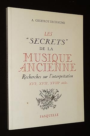 Seller image for Les secrets de la musique ancienne : Recherches sur l'interprtation, XVIe, XVIIe, XVIIIe sicles for sale by Abraxas-libris