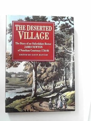 Seller image for The deserted village: the diary of an Oxfordshire Rector James Newton of Nuneham Courtenay 1736-86 for sale by Cotswold Internet Books