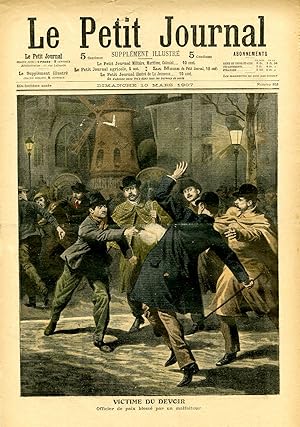 "LE PETIT JOURNAL N°851 du 10/3/1907" VICTIME DU DEVOIR : Officier de paix blessé par un malfaite...