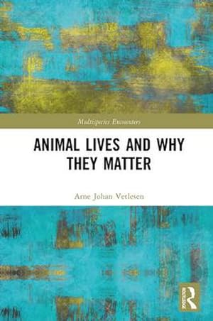 Seller image for Animal Lives and Why They Matter for sale by AHA-BUCH GmbH