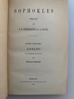Sophokles, erkärt von F.W. Schneidewin und A. Nauck, Achtes Bändchen: Anhang, zusammengestellt vo...