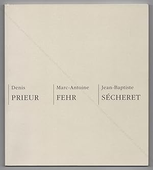 Bild des Verkufers fr Denis PRIEUR, Marc-Antoine FEHR, Jean-Baptiste SCHERET. zum Verkauf von Librairie-Galerie Dorbes Tobeart